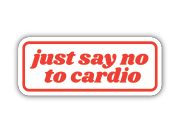 040962048481 Just Say No To Cardio Sticker