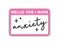 040962084878 Hello Yes I Have Anxiety Sticker