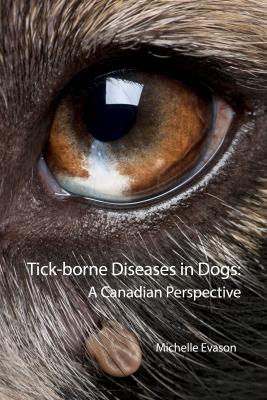 9781988692401 Tick-Borne Diseases In Dogs: A Canadian Perspective